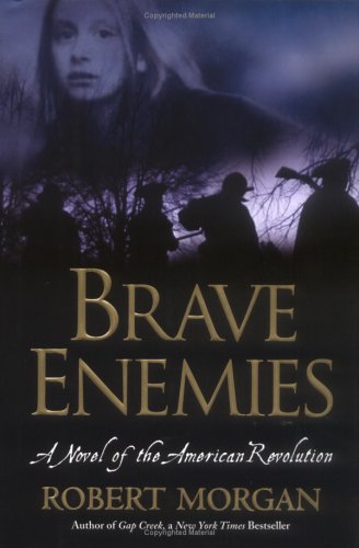 Brave Enemies  A Novel of the American Revolution, Robert Morgan