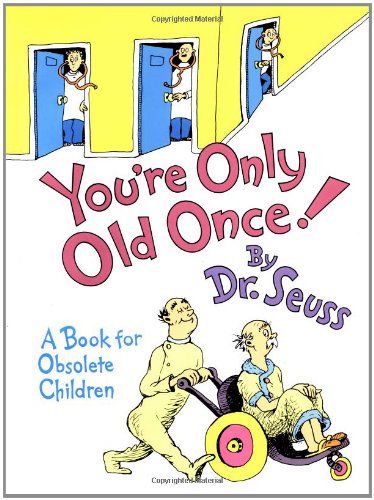 You're Only Old Once!, Dr. Seuss