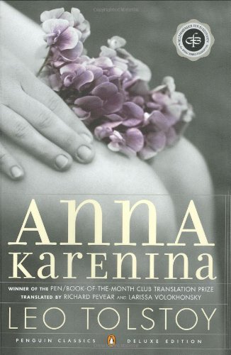 Anna Karenina, Leo Tolstoy; Richard Pevear & Larissa Volokhonsky